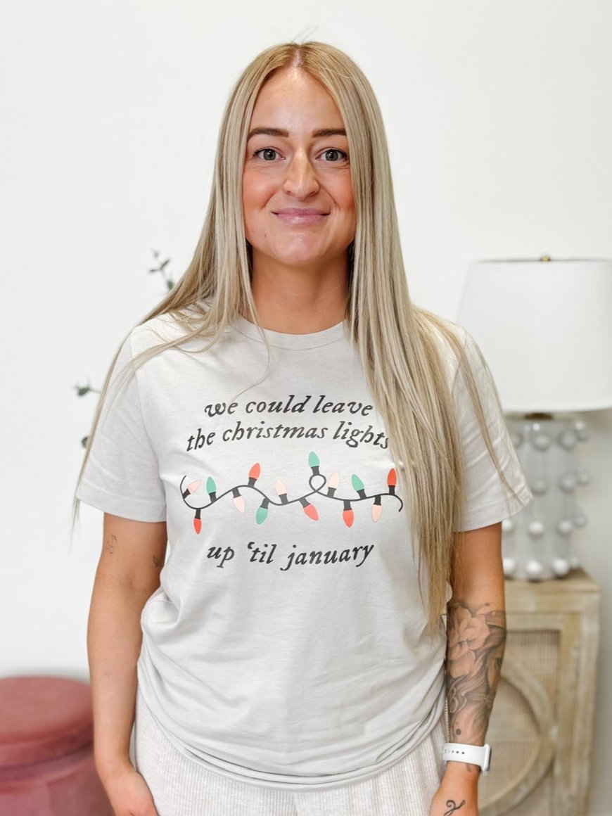 "Leave The Christmas Lights Up Til January" Tee in Dust