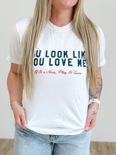You Look Like You Love Me Tee