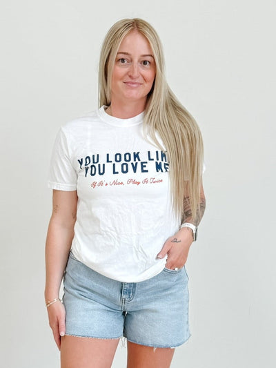 You Look Like You Love Me Tee