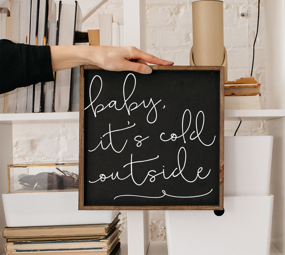 Baby It's Cold Outside Wood Sign